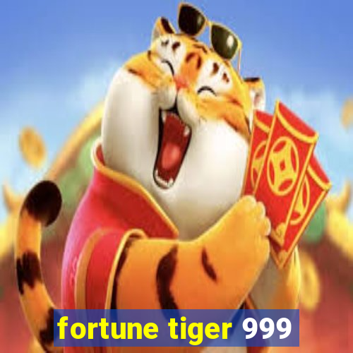 fortune tiger 999